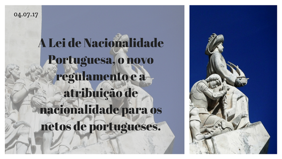 A Lei de Nacionalidade Portuguesa, o novo regulamento e a atribuição de nacionalidade para os netos de portugueses