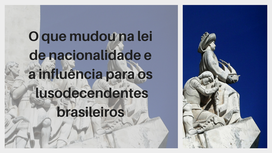 O quê mudou na lei de nacionalidade e a influência para os lusodecendentes brasileiros